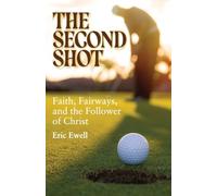 The Second Shot: Faith, Fairways, and the Follower of Christ