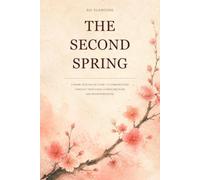 The Second Spring: A Warm, Integrative Guide to Perimenopause Through Traditional Chinese Medicine and Modern Medicine