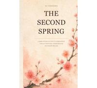 The Second Spring: A Warm, Integrative Guide to Perimenopause Through Traditional Chinese Medicine and Modern Medicine