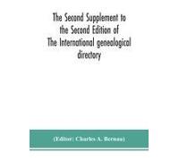 The Second Supplement To The Second Edition Of The International Genealogical Directory
