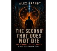 The Second That Does Not Die: The Timeknot Saga - Book 1