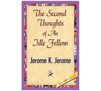 The Second Thoughts Of An Idle Fellow