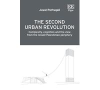 The Second Urban Revolution: Complexity, Cognition and the View from the Israeli-palestinian Periphery