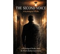 The Second Voice: A Psychological Thriller About the Mind's Darkest Conversation