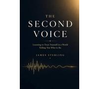 THE SECOND VOICE: Learning to Trust Yourself in a World Telling You Who to Be