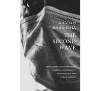 The Second Wave - Reflections On The Pandemic Through Photography, Performance And Public Culture