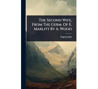 The Second Wife, From The Germ. Of E. Marlitt By A. Wood