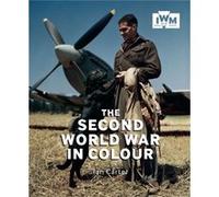 The Second World War in Colour by Ian Carter Ian Carter, (Auteur)