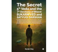 The Secret 5th Veda and The 7th Darshana of Bharat Sukarm Ved and Satyugi Darshan