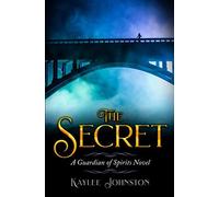 The Secret: A Guardian Of Spirits Novel