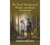 The Secret Adventures of Preston and Bowie: Daniel Boone's Cabin