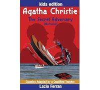 The Secret Adversary (Illustrated): Adapted for kids aged 9-11 Grades 4-7, Key Stages 2 and 3 UK-English Edition by Lazlo Ferran