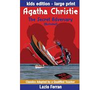 The Secret Adversary (Illustrated) Large Print - Adapted For Kids Aged 9-11 Grades 4-7, Key Stages 2 And 3 Us-English Edition Large Print By Lazlo Ferran (Classics Adapted By A Qualified Teacher) (Vol