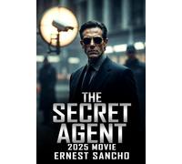 The Secret Agent (2025) Movie: A Comprehensive Review of the Film’s Political Themes and Character Struggles