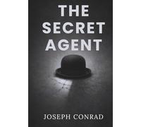 THE SECRET AGENT: A SIMPLE TALE - OF ESPIONAGE WHERE THE ENEMY IS WITHIN