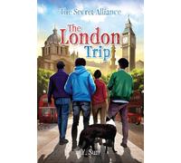The Secret Alliance 2: The London Trip: A mystery adventure book for children and teens