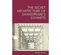 The Secret Architecture of Shakespeare's Sonnets