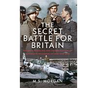 The Secret Battle For Britain The RAF’s Handling and Interrogation of Luftwaffe Prisoners of War 1939-1940 - S.M. Morgan - Air World - ebook (ePub) - Livre