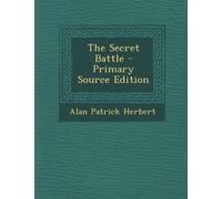 The Secret Battle - Primary Source Edition