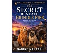 The Secret Beneath Brindle Pier: A Seaside Cozy Mystery with Talking Cats, Hidden Tunnels, and a Dangerous Family Secret (Book 2)
