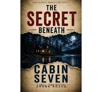 The Secret Beneath Cabin Seven: A Small-Town Mystery