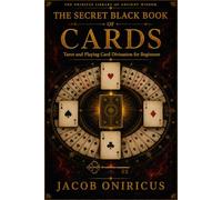 The Secret Black Book of Cards: Tarot and Playing Card Divination for Beginners