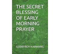 THE SECRET BLESSING OF EARLY MORNING PRAYER
