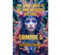 The Secret Book of Left-Hand Witchcraft Mysteries: Grimoire 5