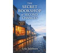 The Secret Bookshop of Second Chances: The most heartwarming and uplifting novel of 2026