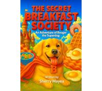 The Secret Breakfast Society: An Adventure of Booger the Superdog