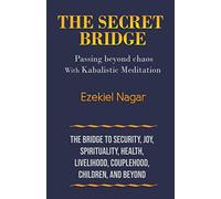 The Secret Bridge: Passing Beyond Chaos with Kabalistic Meditation