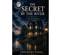 THE SECRET BY THE RIVER: A Riveting Mystery of Hidden Truths and Long-Buried Secrets