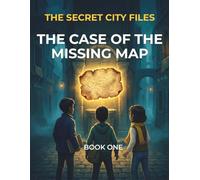The Secret City Files: The Case of the Missing Map: An Interactive Scavenger Hunt Puzzle Mystery Book for Kids Ages 8-12
