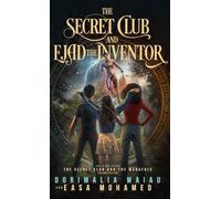 The Secret Club and Ejad the Inventor and the Secret Club and the Manafuls, Second Edition: Two in One Volume