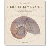 Der Geheime Code: Die rätselhafte Formel, die Kunst, Natur und Wissenschaft bestimmt