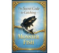 The Secret Code to Catching Monster Fish.
