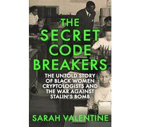 The Secret Codebreakers: The Untold Story of Black Women Cryptologists and the War Against Stalin’s Bomb