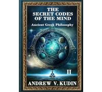 THE SECRET CODES OF THE MIND: ANCIENT GREEK PHILOSOPHY