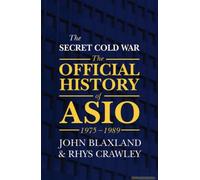 The Secret Cold War: The Official History Of Asio, 1975-1989