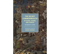 The Secret Commonwealth: Of Elves, Fauns, and Fairies