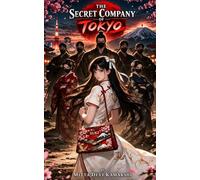 The Secret Company Of Tokyo: The mission That could cost everything