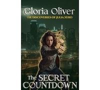 The Secret Countdown: An Urban Fantasy Thriller (The Discoveries Of Julia Xero)