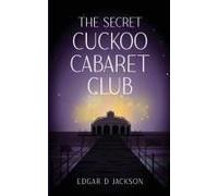The Secret Cuckoo Cabaret Club