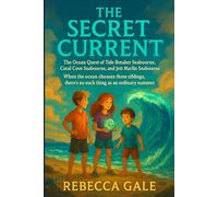 The Secret Current: The Ocean Quest of Tide Breaker Seabourne, Coral Cove Seabourne, and Jett Marlin Seabourne: When the ocean chooses three siblings, there’s no such thing as an ordinary summer.