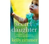 The Secret Daughter by Kelly Rimmer Kelly Rimmer (Auteur)