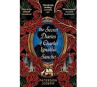 The Secret Diaries of Charles Ignatius Sancho: “An absolutely thrilling, throat-catching wonder of a historical novel” STEPHEN FRY