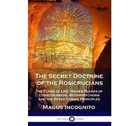 The Secret Doctrine Of The Rosicrucians
