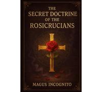The Secret Doctrine of The Rosicrucians