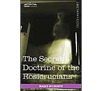 The Secret Doctrine Of The Rosicrucians