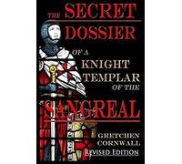 The Secret Dossier Of A Knight Templar Of The Sangreal